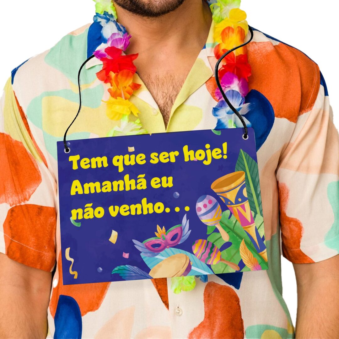Placa Fantasia de Carnaval - Amanhã Não Venho