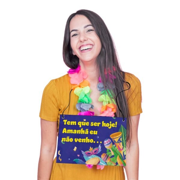 Placa Fantasia de Carnaval - Amanhã Não Venho - Imagem 3