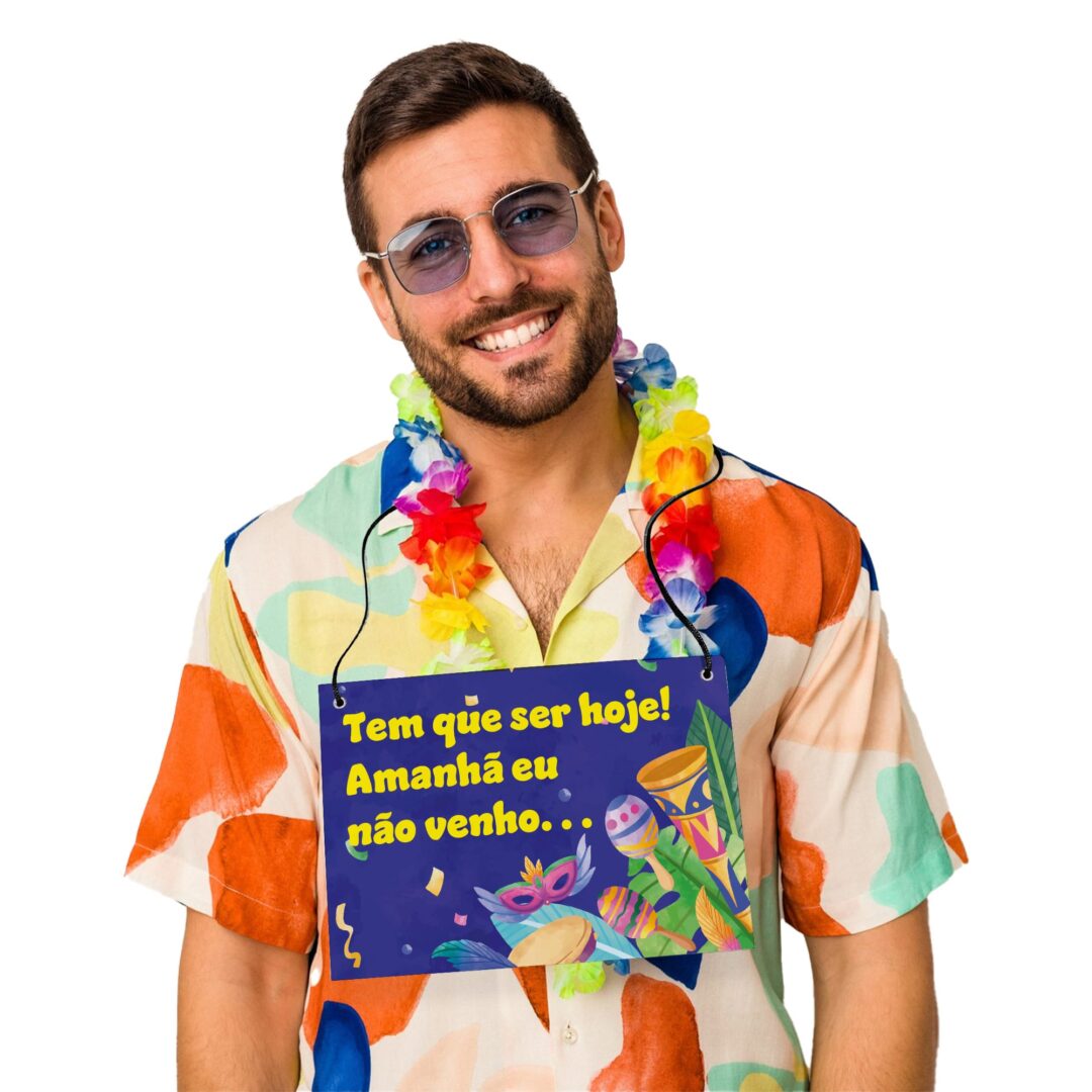 Placa Fantasia de Carnaval - Amanhã Não Venho