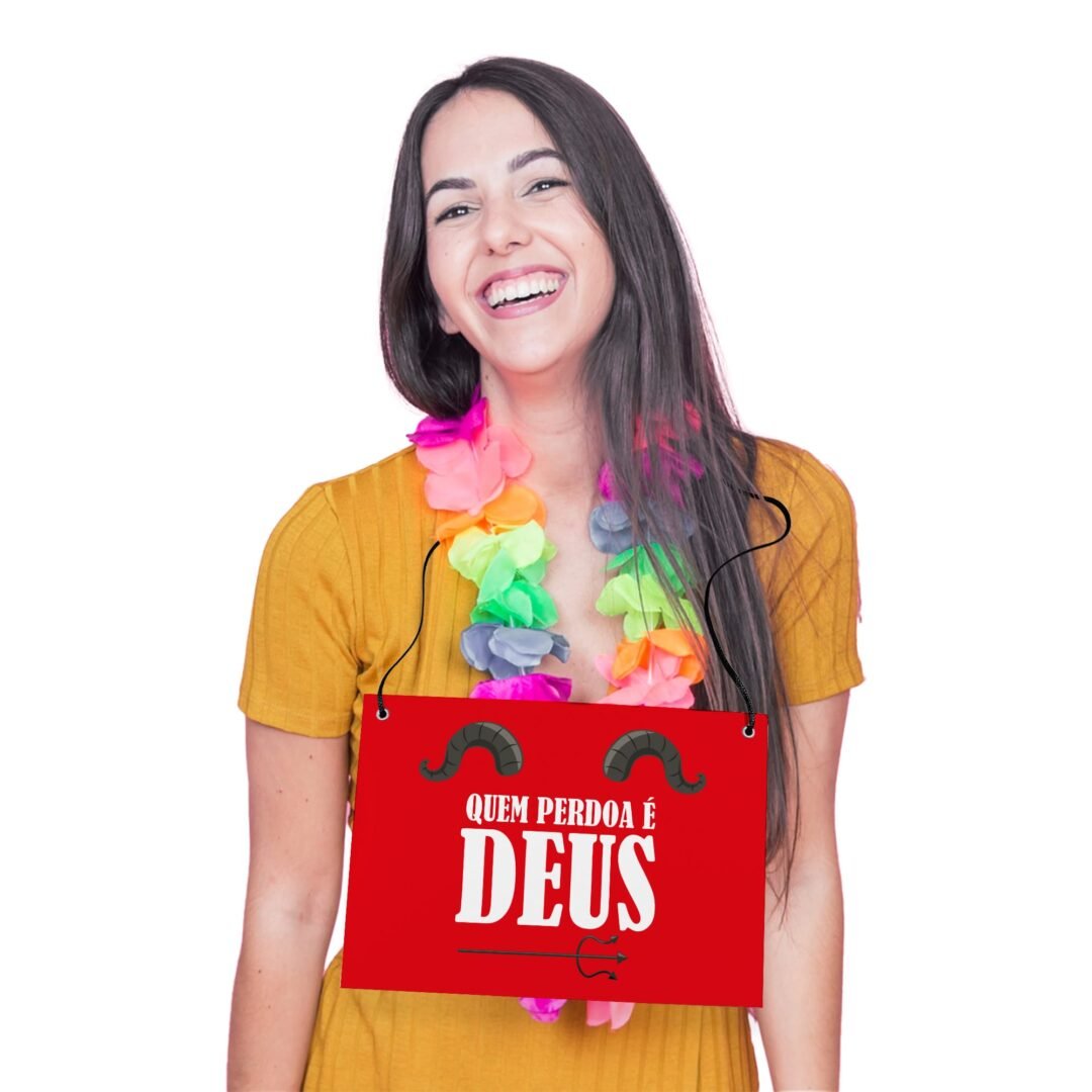 Placa Fantasia de Carnaval - Quem Perdoa é Deus