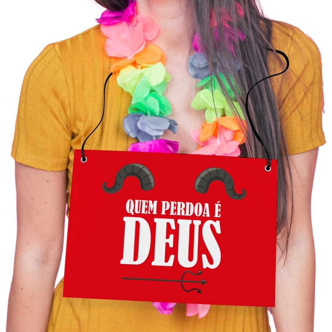 Placa Fantasia de Carnaval - Quem Perdoa é Deus