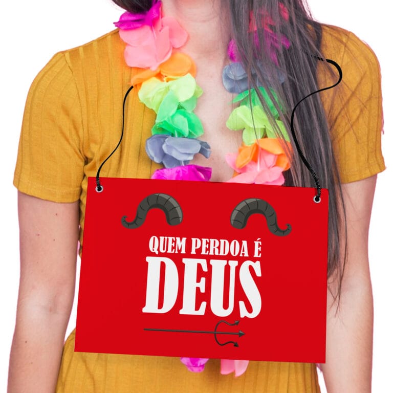 Placa Fantasia de Carnaval – Quem Perdoa é Deus