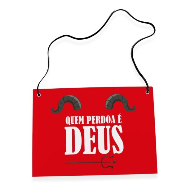 Placa Fantasia de Carnaval - Quem Perdoa é Deus