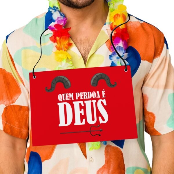 Placa Fantasia de Carnaval - Quem Perdoa é Deus - Imagem 3