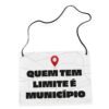 Placa Fantasia de Carnaval - Quem Tem Limite é Município