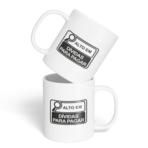 Caneca Cerâmica - Alto em Dívidas para Pagar