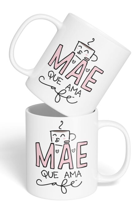 Caneca Cerâmica - Dia das Mães - Mãe Que Ama Café