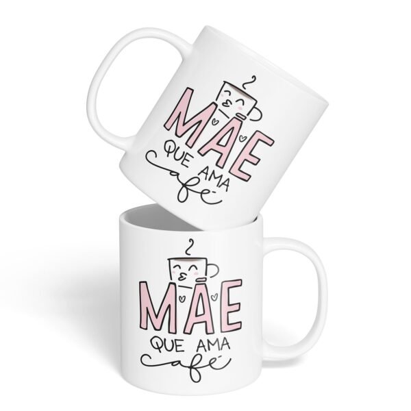 Caneca Cerâmica - Dia das Mães - Mãe Que Ama Café