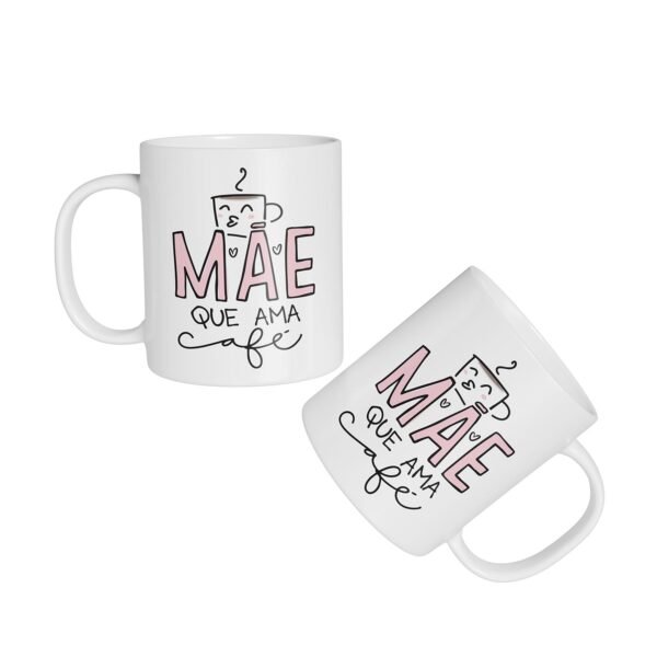 Caneca Cerâmica - Dia das Mães - Mãe Que Ama Café - Imagem 2