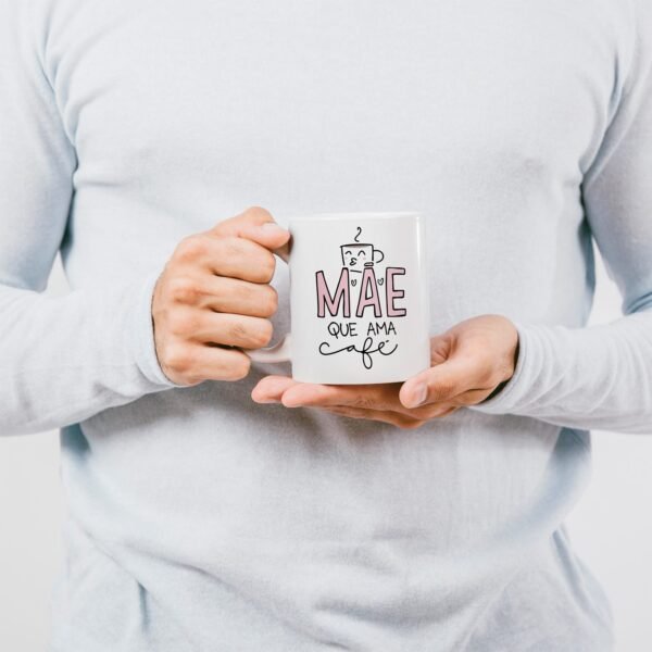 Caneca Cerâmica - Dia das Mães - Mãe Que Ama Café - Imagem 4