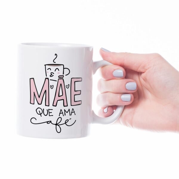 Caneca Cerâmica - Dia das Mães - Mãe Que Ama Café - Imagem 3