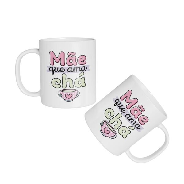 Caneca Cerâmica - Dia das Mães - Mãe Que Ama Chá - Imagem 2