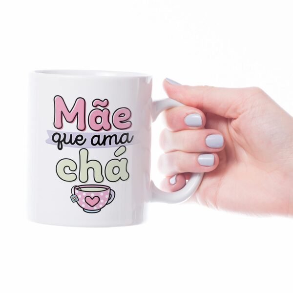 Caneca Cerâmica - Dia das Mães - Mãe Que Ama Chá - Imagem 4