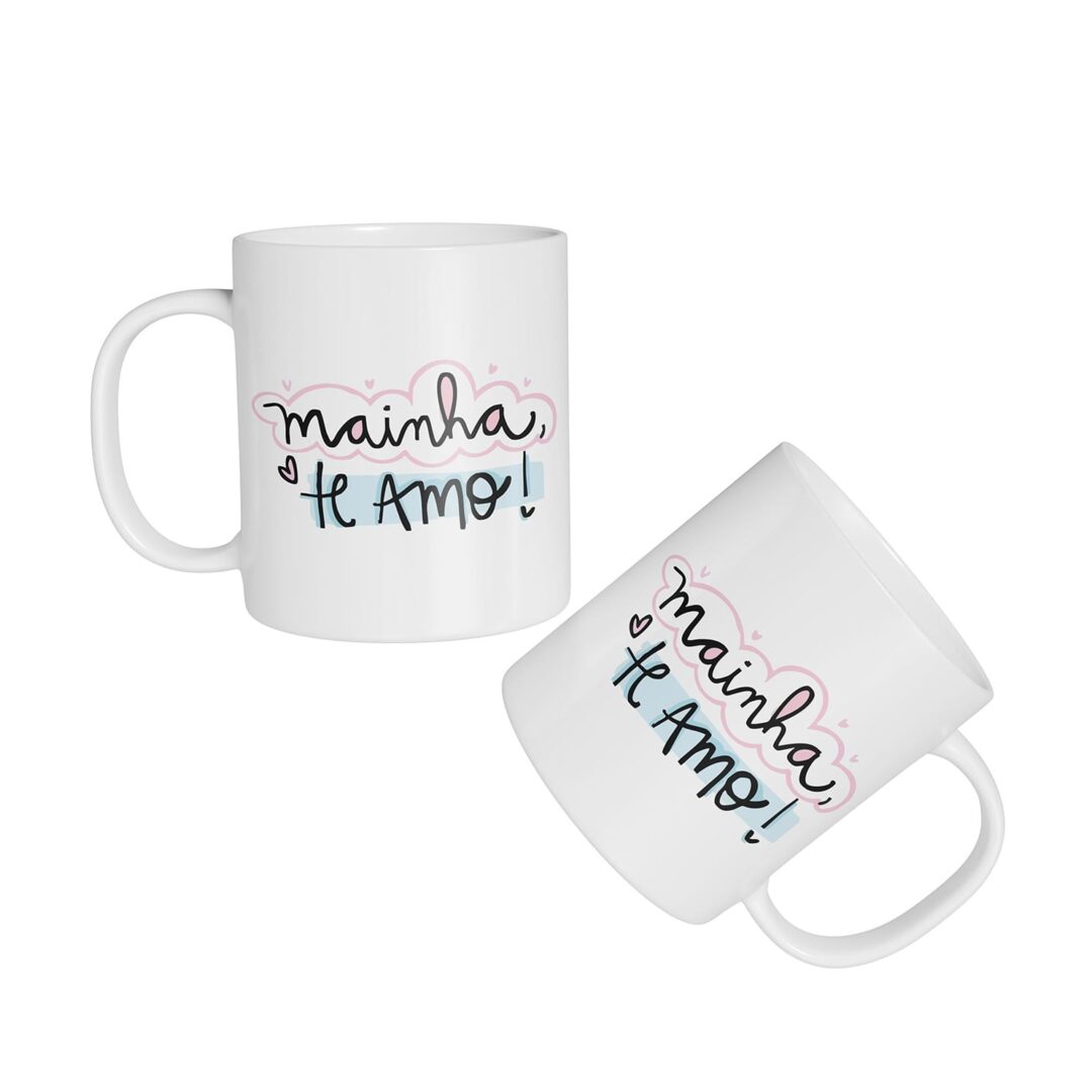 Caneca Cerâmica - Dia das Mães - Mainha, Te Amo