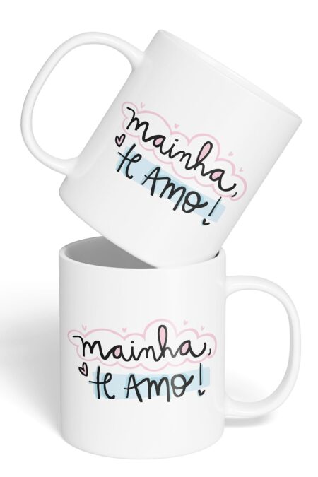 Caneca Cerâmica - Dia das Mães - Mainha, Te Amo