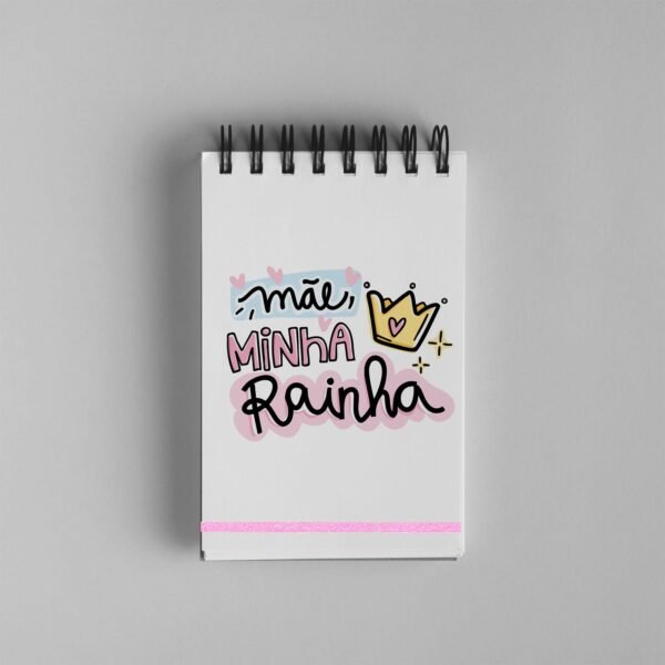 Bloco de Notas 10x15cm - Dia das Mães - Minha Rainha - Imagem 3