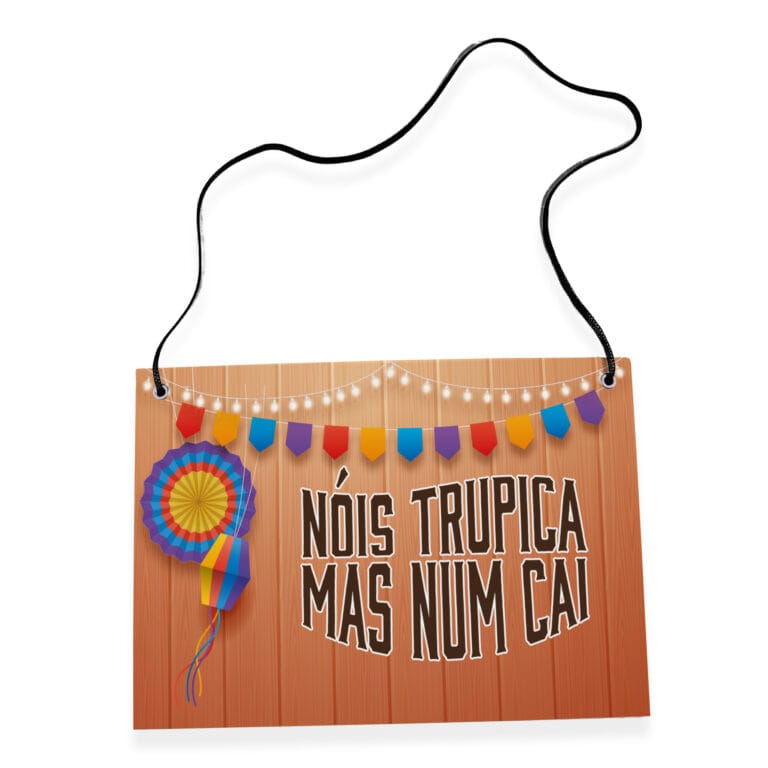 Placa Fantasia – Festa Junina – Nóis Trupica Mas Num Cai