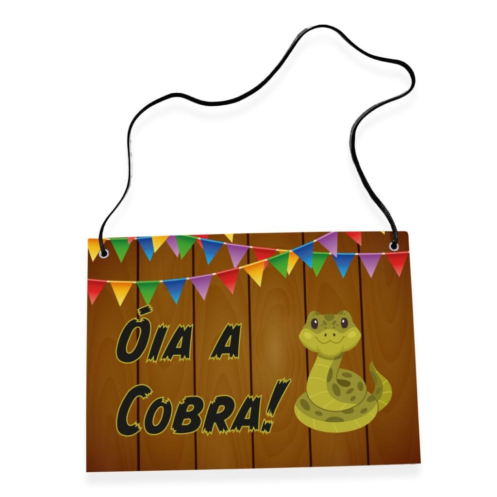 Placa Fantasia - Festa Junina - Óia a Cobra