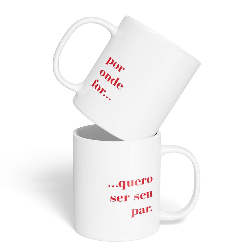 Caneca Cerâmica - Amor - Por Onde For Quero Ser Seu Par