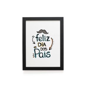 Quadro Decorativo 30x42cm - Feliz Dia dos Pais
